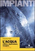 Cover-Bild zum Titel 'L' acqua. Utilizzo, depurazione, recupero' von 'Francesco Calza'