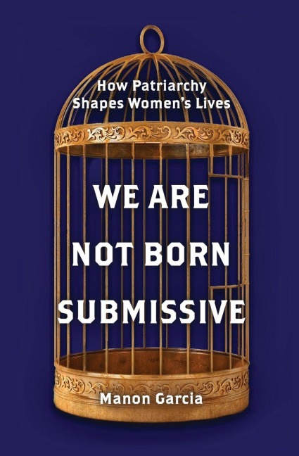 We Are Not Born Submissive - Manon Garcia