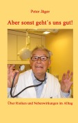 Cover-Bild zum Titel 'Aber sonst geht¿s uns gut!' von 'Peter Jäger'