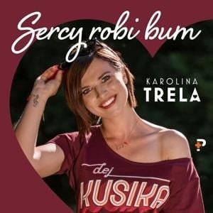 Sercy Robi Bum - Karolina Trela