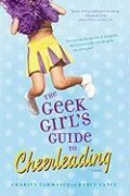 Cover-Bild zum Titel 'The Geek Girl's Guide to Cheerleading' von 'Charity Tahmaseb, Darcy Vance'
