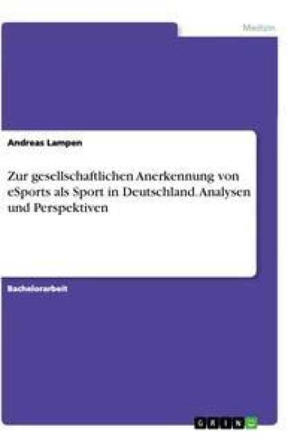 Zur gesellschaftlichen Anerkennung von eSports als Sport in Deutschland. Analysen und Perspektiven - Andreas Lampen