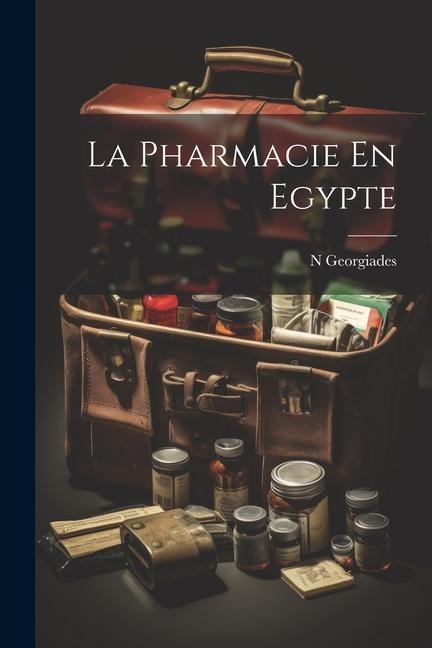 La Pharmacie En Egypte - N. Georgiades