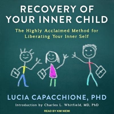 Recovery of Your Inner Child Lib/E: The Highly Acclaimed Method for Liberating Your Inner Self - Lucia Capacchione