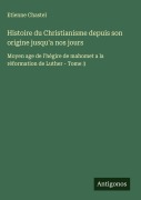 Cover-Bild zum Titel 'Histoire du Christianisme depuis son origine jusqu'a nos jours' von 'Etienne Chastel'