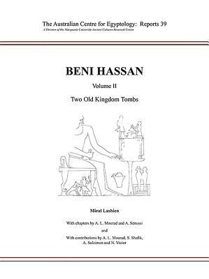 Beni Hassan: Volume II - Two Old Kingdom Tombs - Miral Lashien