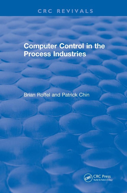Computer Control in the Process Industries - Brian Roffel, Patrick Chin