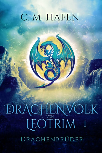 Das Drachenvolk von Leotrim 1 - Drachenbrüder - C. M. Hafen