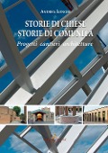 Cover-Bild zum Titel 'Storie di chiese, storie di comunità. Progetti, cantieri, architetture' von 'Andrea Longhi'