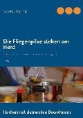 Cover-Bild zum Titel 'Die Fliegenpilze stehen am Herd' von 'Gabriele During'