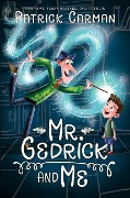 Mr. Gedrick and Me - Patrick Carman