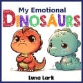 My Emotional Dinosaurs - Luna Lark