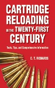 Cover-Bild zum Titel 'Cartridge Reloading in the Twenty-First Century' von 'Charles T. Richards'