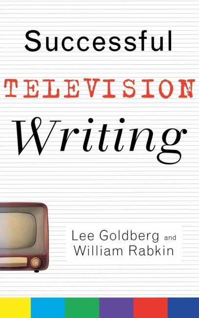 Successful Television Writing - Lee Goldberg, William Rabkin