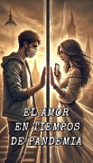Cover-Bild zum Titel 'EL AMOR EN TIEMPOS DE PANDEMIA' von 'Neider Largacha'