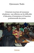 Cover-Bild zum Titel 'L'Itinéraire incertain de la jeunesse tchadienne' von 'Thalès Djimrassem'