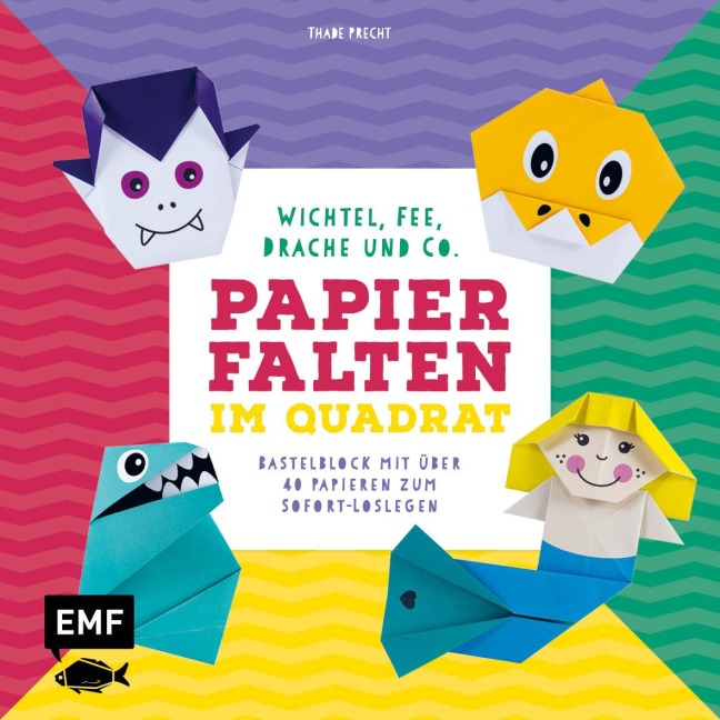 Papierfalten im Quadrat: Wichtel, Fee, Drache und Co. - Bastel-Kids - Thade Precht