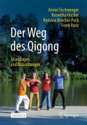 Cover-Bild zum Titel 'Der Weg des Qigong' von 'Armin Fischwenger, Romana Maichin-Puck, Roswitha Flucher, Frank Ranz'