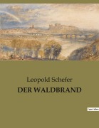 Cover-Bild zum Titel 'DER WALDBRAND' von 'Leopold Schefer'