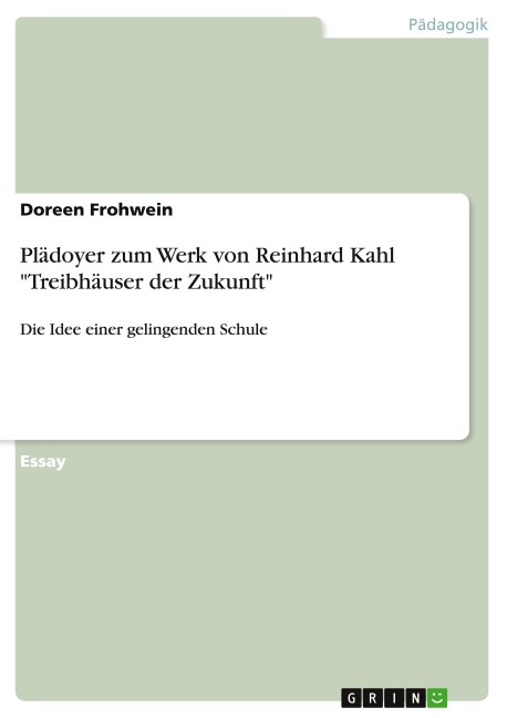 Plädoyer zum Werk von Reinhard Kahl "Treibhäuser der Zukunft" - Doreen Frohwein