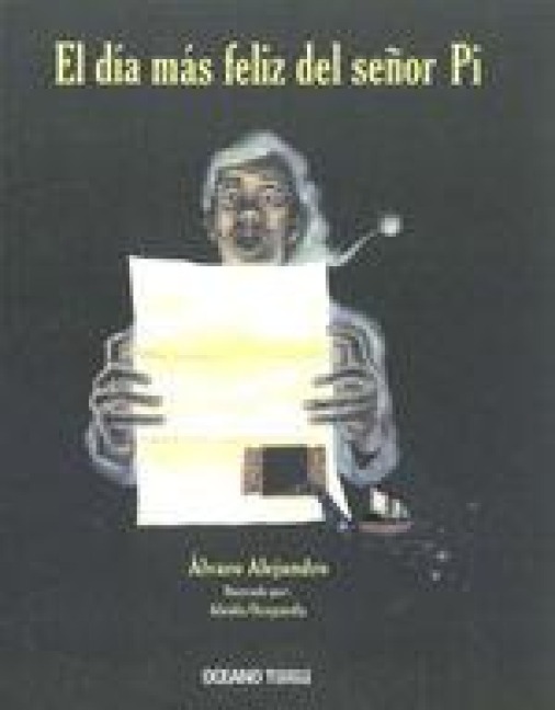El Día Más Feliz del Señor Pi - Álvaro Alejandro, Aleida Ocegueda