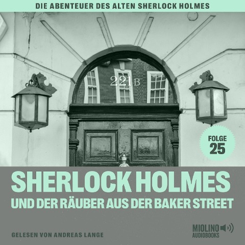 Sherlock Holmes und der Räuber aus der Baker Street (Die Abenteuer des alten Sherlock Holmes, Folge 25) - Arthur Conan Doyle, Charles Fraser