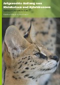 Cover-Bild zum Titel 'Artgerechte Haltung von Kleinkatzen und Hybridrassen' von 'Florian Glaudo, Katerina Mirus'