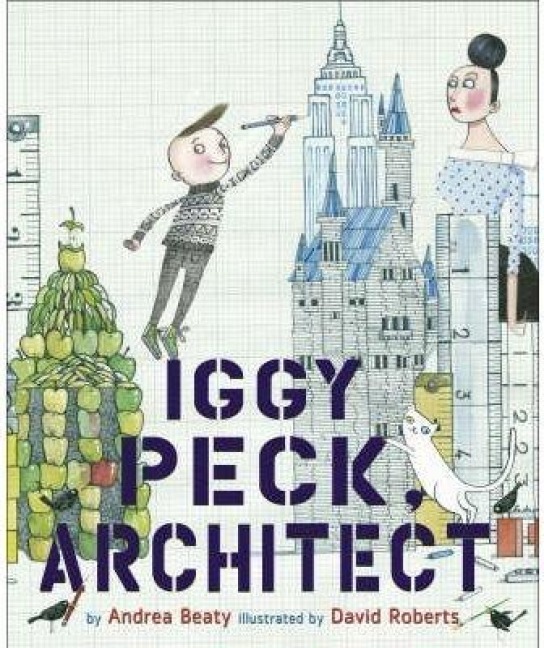 Iggy Peck, Architect - Andrea Beaty