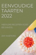Cover-Bild zum Titel 'EENVOUDIGE TAARTEN 2022' von 'Ami Martens'