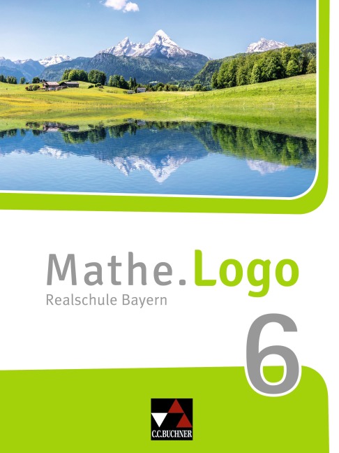 Mathe.Logo 6 Schülerband Neu Realschule Bayern - Andreas Gilg, Simon Weixler, Ivonne Grill, Michael Kleine, Birgit Listl
