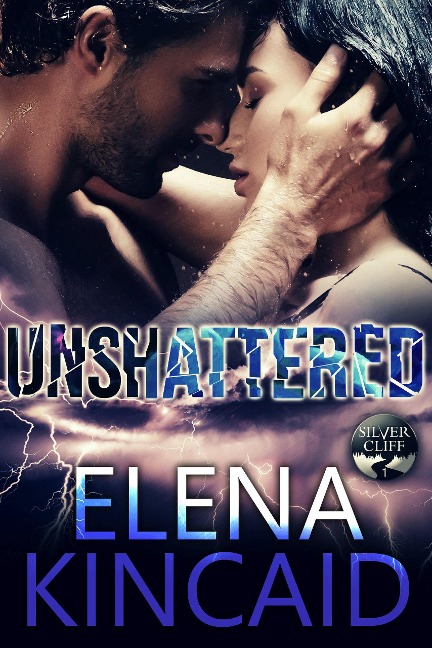 Unshattered: Silver Cliff #1 - Elena Kincaid