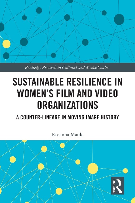 Sustainable Resilience in Women's Film and Video Organizations - Rosanna Maule