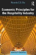 Cover-Bild zum Titel 'Economic Principles for the Hospitality Industry' von 'Ricardo C. S. Siu'