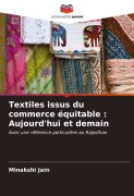 Cover-Bild zum Titel 'Textiles issus du commerce équitable : Aujourd'hui et demain' von 'Minakshi Jain'