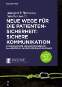 Cover-Bild zum Titel 'Neue Wege für die Patientensicherheit: Sichere Kommunikation' von 'Günther Jonitz, Annegret Hannawa'
