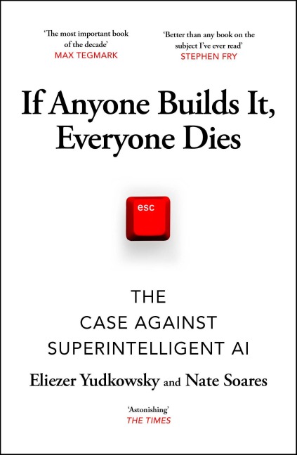 If Anyone Builds It, Everyone Dies - Eliezer Yudkowsky, Nate Soares
