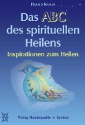 Das ABC des spirituellen Heilens - Harald Knauss