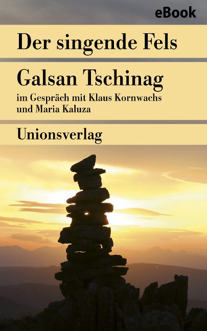 Der singende Fels - Schamanismus, Heilkunde, Wissenschaft - Galsan Tschinag, Maria Kaluza, Klaus Kornwachs