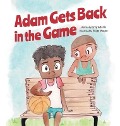Adam Gets Back in the Game - Greg Adams