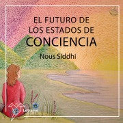 Cover-Bild zum Titel 'El futuro de los estados de conciencia' von 'Nous Siddhi'