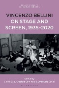 Vincenzo Bellini on Stage and Screen, 1935-2020 - 