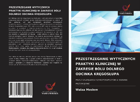 PRZESTRZEGANIE WYTYCZNYCH PRAKTYKI KLINICZNEJ W ZAKRESIE BÓLU DOLNEGO ODCINKA KR¿GOS¿UPA - Walaa Moslem