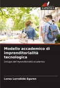 Cover-Bild zum Titel 'Modello accademico di imprenditorialità tecnologica' von 'Lorea Larrabide Eguren'