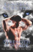 Strength of the Pack (Tameness of the Wolf, #1) - Kendall McKenna