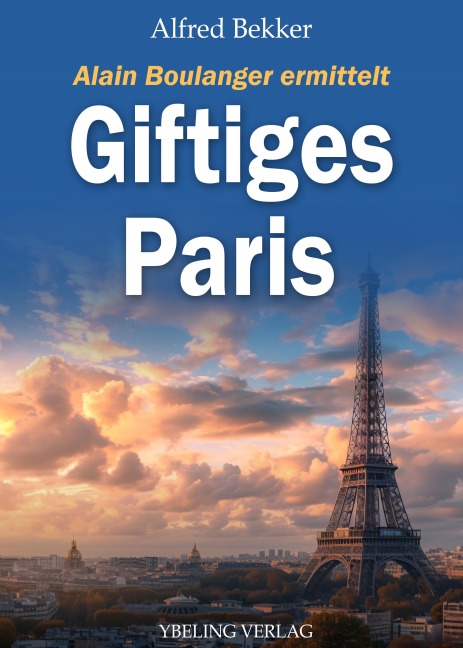 Giftiges Paris: Frankreich Krimis - Alfred Bekker