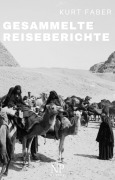 Cover-Bild zum Titel 'Kurt Faber - Gesammelte Reiseberichte' von 'Kurt Faber'