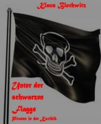 Cover-Bild zum Titel 'Unter der schwarzen Flagge' von 'Klaus Blochwitz'