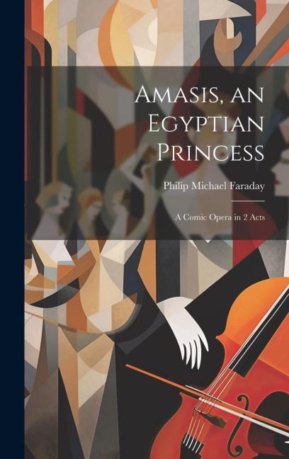 Amasis, an Egyptian Princess - Philip Michael Faraday