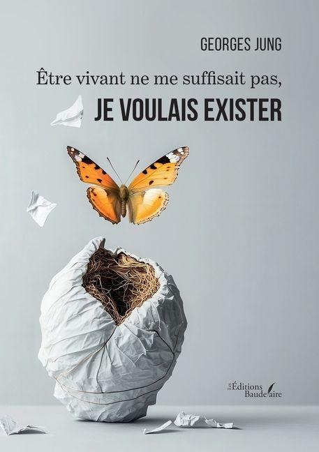 Être vivant ne me suffisait pas, je voulais exister - Georges Jung