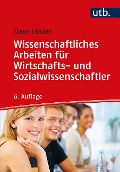 Cover-Bild zum Titel 'Wissenschaftliches Arbeiten für Wirtschafts- und Sozialwissenschaftler' von 'Claus Ebster'